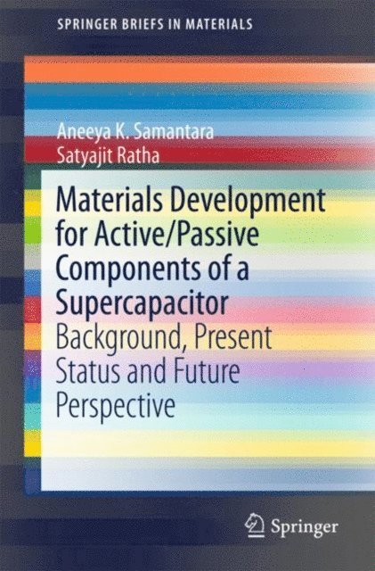 Satyajit Ratha, Aneeya K. Samantara - Materials Development for Active/Passive Components of a Supercapacitor, E-bok