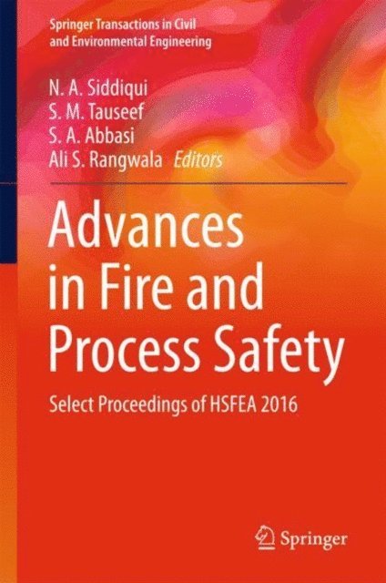 Ali S. Rangwala, S. A. Abbasi, S. M. Tauseef, N. A. Siddiqui - Advances in Fire and Process Safety, E-bok