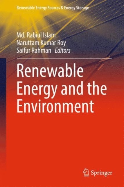 Saifur Rahman, Naruttam Kumar Roy, Md. Rabiul Islam - Renewable Energy and the Environment, E-bok