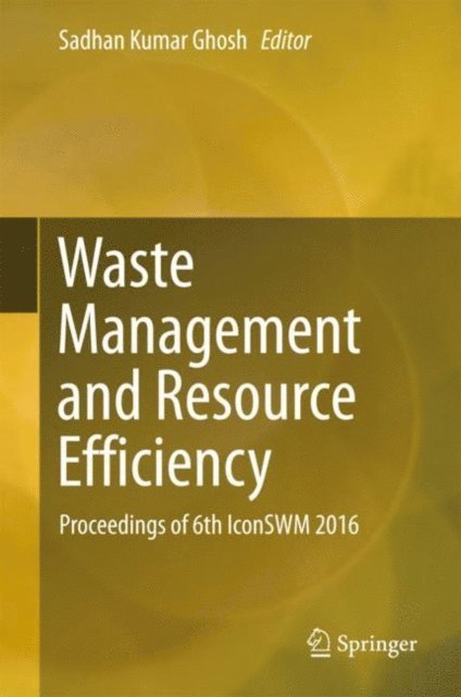 Sadhan Kumar Ghosh - Waste Management and Resource Efficiency, E-bok