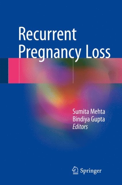 Bindiya Gupta, Sumita Mehta - Recurrent Pregnancy Loss, E-bok