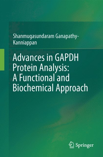 Shanmugasundaram Ganapathy-Kanniappan - Advances in GAPDH Protein Analysis: A Functional and Biochemical Approach, E-bok