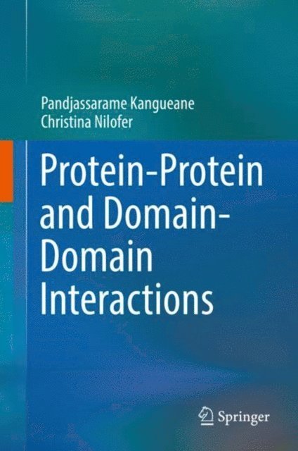 Christina Nilofer, Pandjassarame Kangueane - Protein-Protein and Domain-Domain Interactions, E-bok