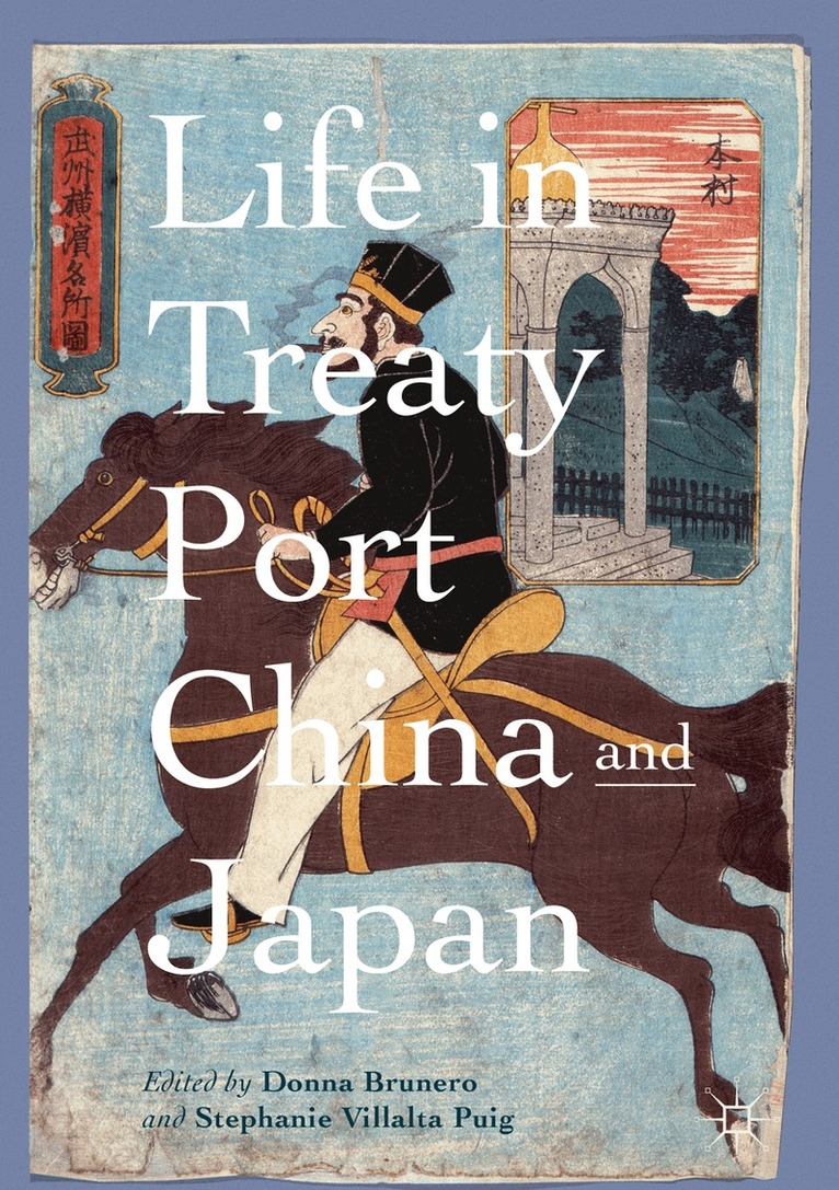 Donna Brunero, Stephanie Villalta Puig - Life in Treaty Port China and Japan, Inbunden. Tillgänglighet: Lägg i varukorg