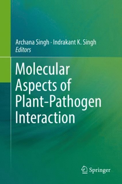 Indrakant K. Singh, Archana Singh - Molecular Aspects of Plant-Pathogen Interaction, E-bok