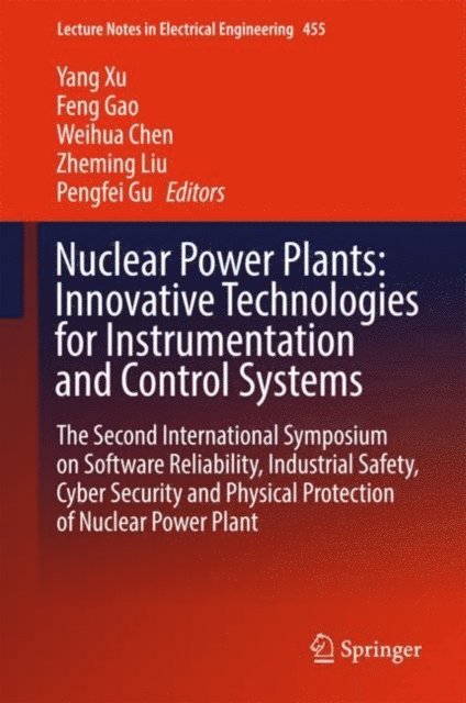 Pengfei Gu, Zheming Liu, Weihua Chen, Feng Gao, Yang Xu - Nuclear Power Plants: Innovative Technologies for Instrumentation and Control Systems, E-bok