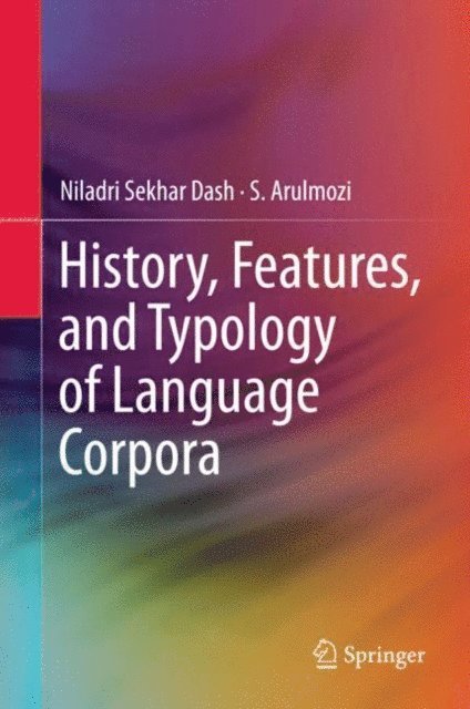 S. Arulmozi, Niladri Sekhar Dash - History, Features, and Typology of Language Corpora, E-bok