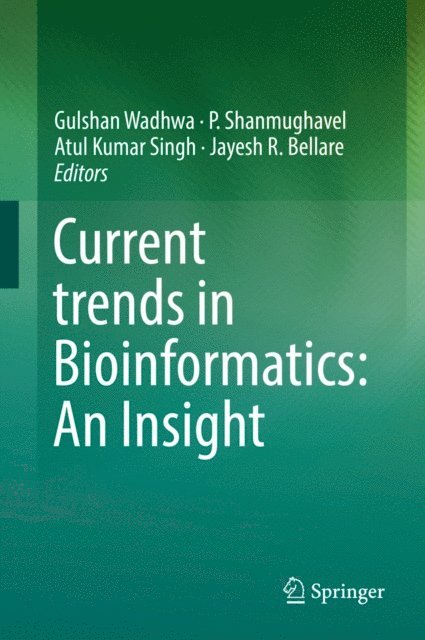 Jayesh R. Bellare, Atul Kumar Singh, P. Shanmughavel, Gulshan Wadhwa - Current trends in Bioinformatics: An Insight, E-bok