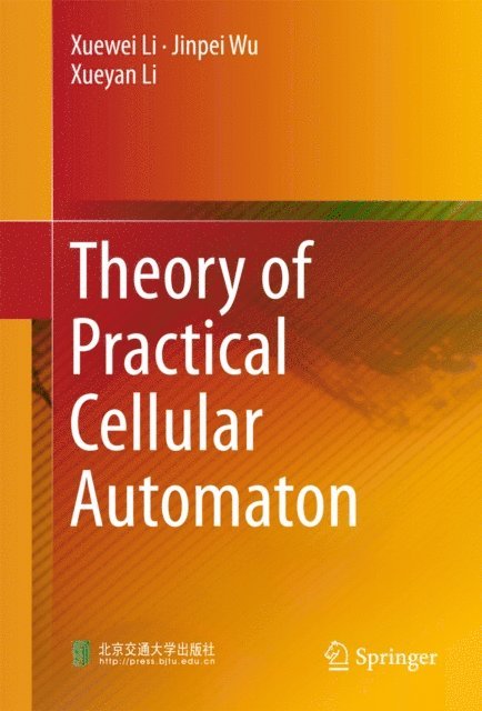 Xueyan Li, Jinpei Wu, Xuewei Li - Theory of Practical Cellular Automaton, E-bok