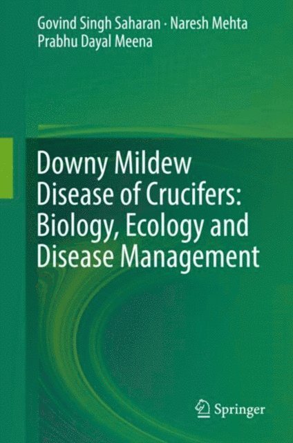 Prabhu Dayal Meena, Naresh Mehta, Govind Singh Saharan - Downy Mildew Disease of Crucifers: Biology, Ecology and Disease Management, E-bok