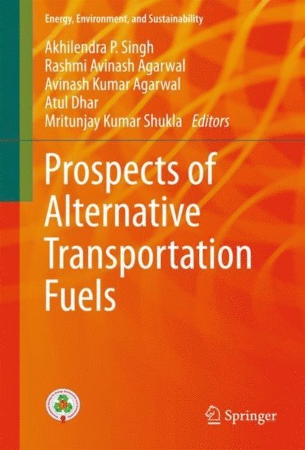 Mritunjay Kumar Shukla, Atul Dhar, Avinash Kumar Agarwal, Rashmi Avinash Agarwal, Akhilendra P Singh - Prospects of Alternative Transportation Fuels, E-bok