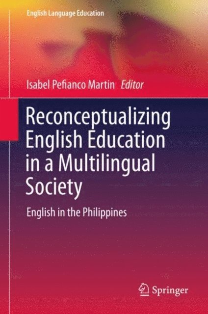 Isabel Pefianco Martin - Reconceptualizing English Education in a Multilingual Society, E-bok