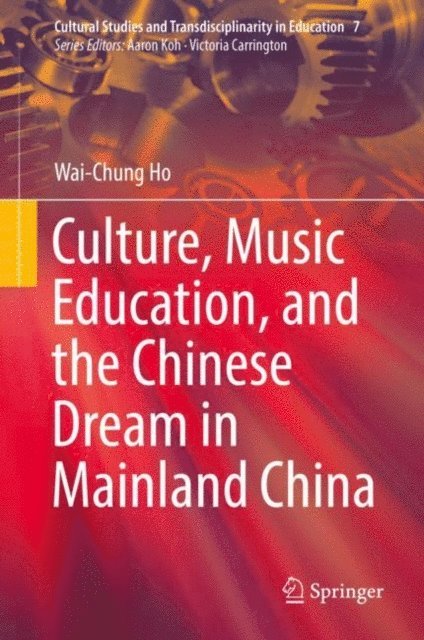 Wai-Chung Ho - Culture, Music Education, and the Chinese Dream in Mainland China, E-bok