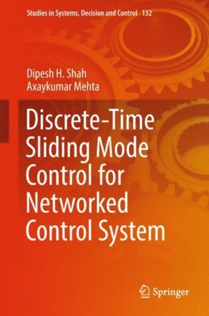 Axaykumar Mehta, Dipesh H. Shah - Discrete-Time Sliding Mode Control for Networked Control System, E-bok
