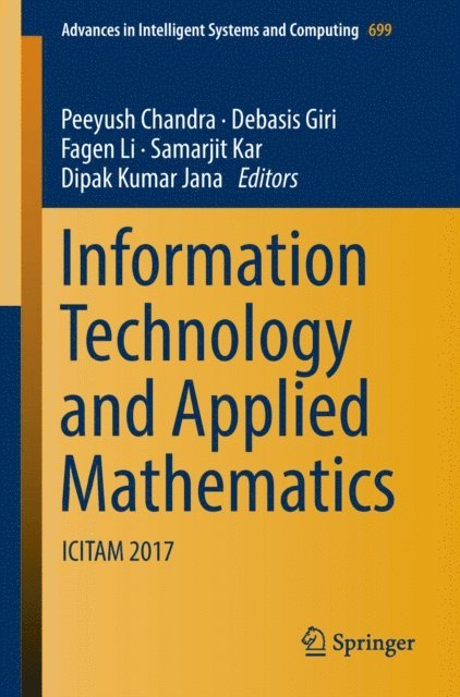 Dipak Kumar Jana, Samarjit Kar, Fagen Li, Debasis Giri, Peeyush Chandra - Information Technology and Applied Mathematics, E-bok