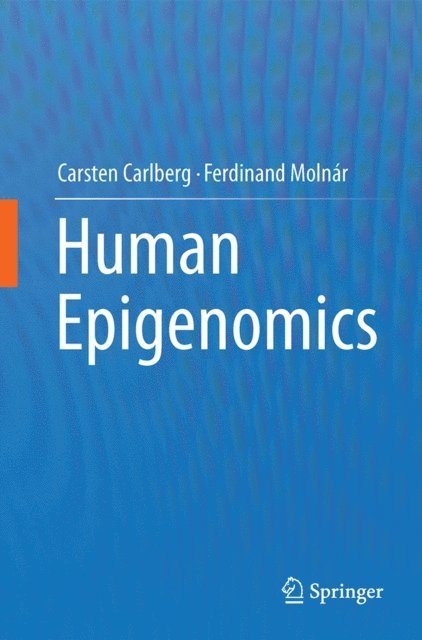 Ferdinand Molnar, Carsten Carlberg - Human Epigenomics, E-bok