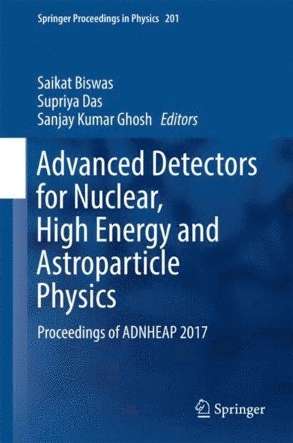 Sanjay Kumar Ghosh, Supriya Das, Saikat Biswas - Advanced Detectors for Nuclear, High Energy and Astroparticle Physics, E-bok