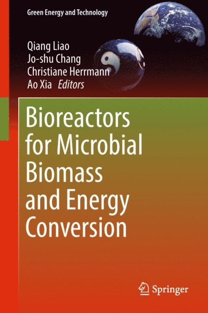 Ao Xia, Christiane Herrmann, Jo-shu Chang, Qiang Liao - Bioreactors for Microbial Biomass and Energy Conversion, E-bok