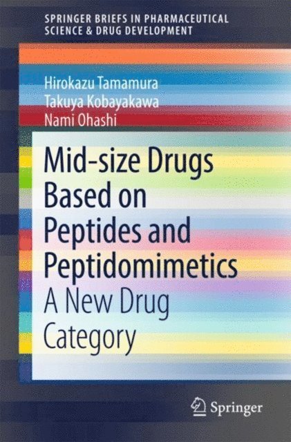 Nami Ohashi, Takuya Kobayakawa, Hirokazu Tamamura - Mid-size Drugs Based on Peptides and Peptidomimetics, E-bok