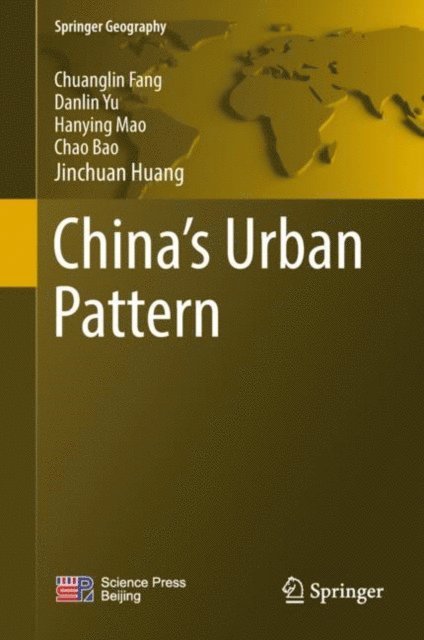 Jinchuan Huang, Chao Bao, Hanying Mao, Danlin Yu, Chuanglin Fang - China's Urban Pattern, E-bok
