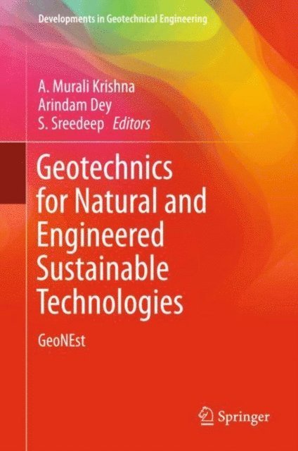S Sreedeep, Arindam Dey, A. Murali Krishna - Geotechnics for Natural and Engineered Sustainable Technologies, E-bok