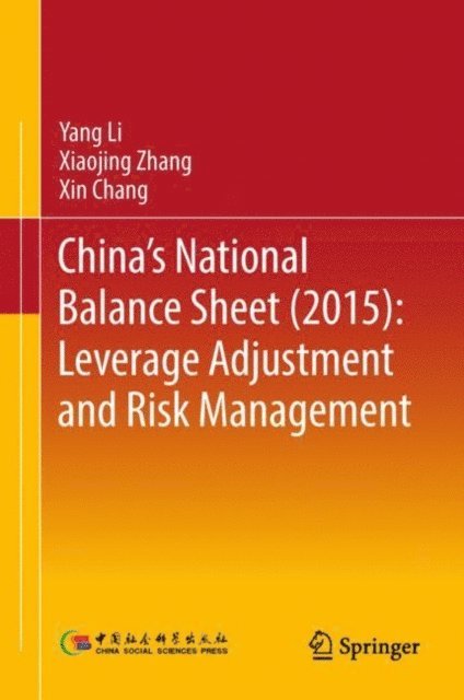 Xin Chang, Xiaojing Zhang, Yang Li - China's National Balance Sheet (2015): Leverage Adjustment and Risk Management, E-bok