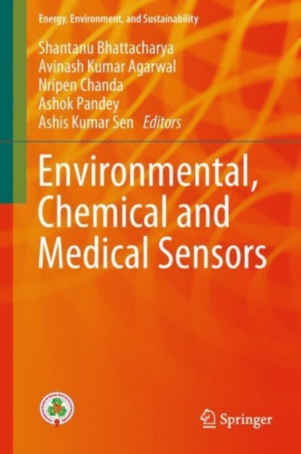 Ashis Kumar Sen, Ashok Pandey, Nripen Chanda, Avinash Kumar Agarwal, Shantanu Bhattacharya - Environmental, Chemical and Medical Sensors, E-bok