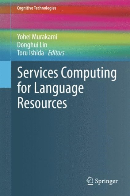 Toru Ishida, Donghui Lin, Yohei Murakami - Services Computing for Language Resources, E-bok