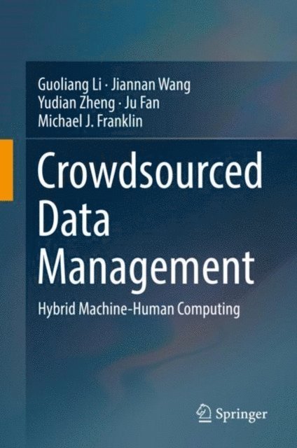 Michael J. Franklin, Ju Fan, Yudian Zheng, Jiannan Wang, Guoliang Li - Crowdsourced Data Management, E-bok