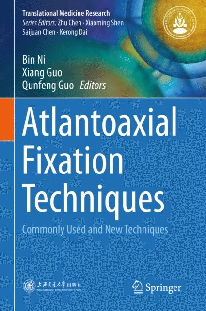 Qunfeng Guo, Xiang Guo, Bin Ni - Atlantoaxial Fixation Techniques, E-bok