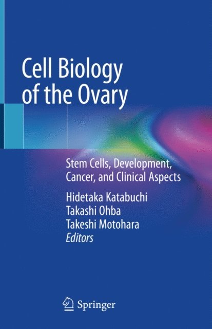 Takeshi Motohara, Takashi Ohba, Hidetaka Katabuchi - Cell Biology of the Ovary, E-bok