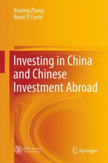 Bruce P. Corrie, Xiuping Zhang - Investing in China and Chinese Investment Abroad, E-bok