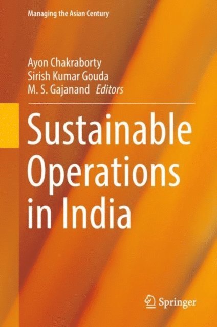 M. S. Gajanand, Sirish Kumar Gouda, Ayon Chakraborty - Sustainable Operations in India, E-bok