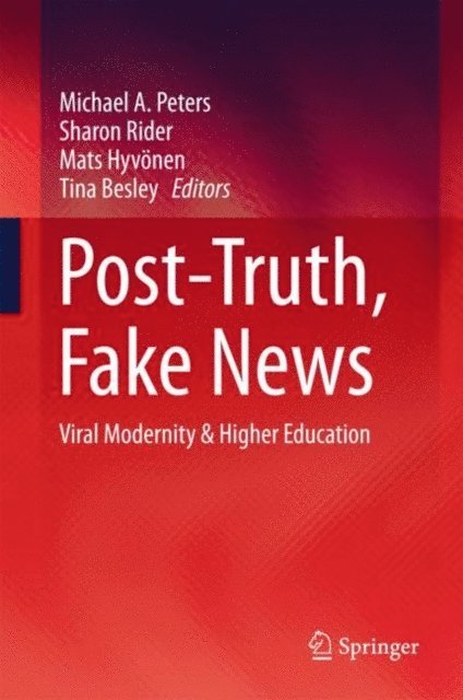 Tina Besley, Mats Hyvonen, Sharon Rider, Michael A. Peters - Post-Truth, Fake News, E-bok