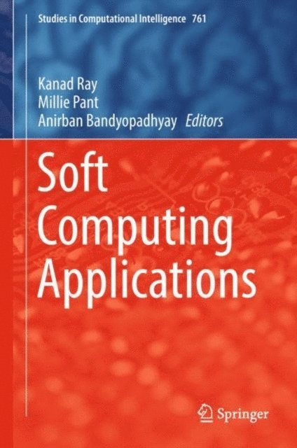 Anirban Bandyopadhyay, Millie Pant, Kanad Ray - Soft Computing Applications, E-bok