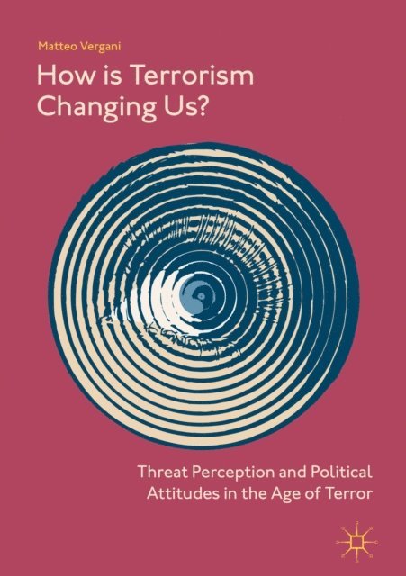 Matteo Vergani - How Is Terrorism Changing Us?, E-bok