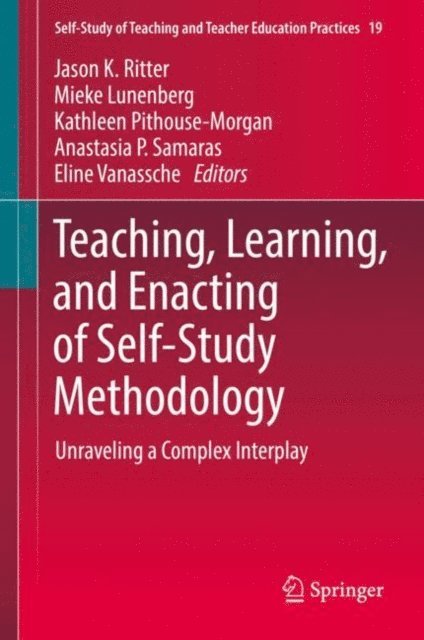 Eline Vanassche, Anastasia P. Samaras, Kathleen Pithouse-Morgan, Mieke Lunenberg, Jason K. Ritter - Teaching, Learning, and Enacting of Self-Study Methodology, E-bok