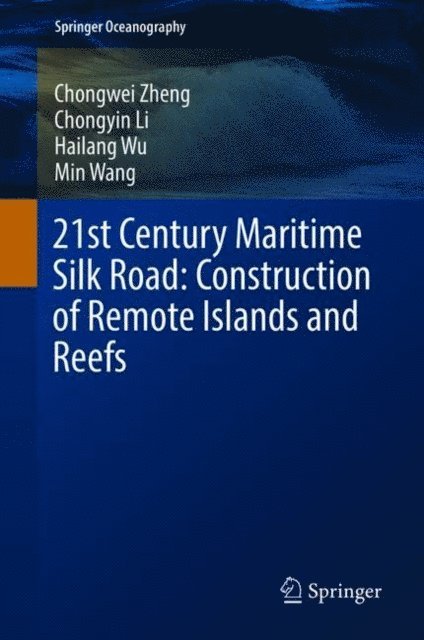Min Wang, Hailang Wu, Chongyin Li, Chongwei Zheng - 21st Century Maritime Silk Road: Construction of Remote Islands and Reefs, E-bok