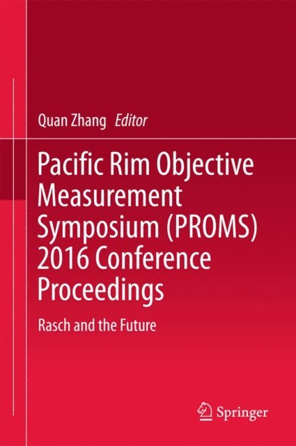 Quan Zhang - Pacific Rim Objective Measurement Symposium (PROMS) 2016 Conference Proceedings, E-bok