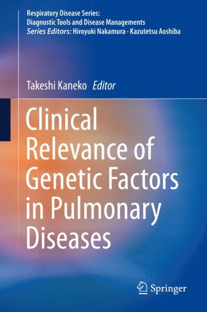 Takeshi Kaneko - Clinical Relevance of Genetic Factors in Pulmonary Diseases, E-bok