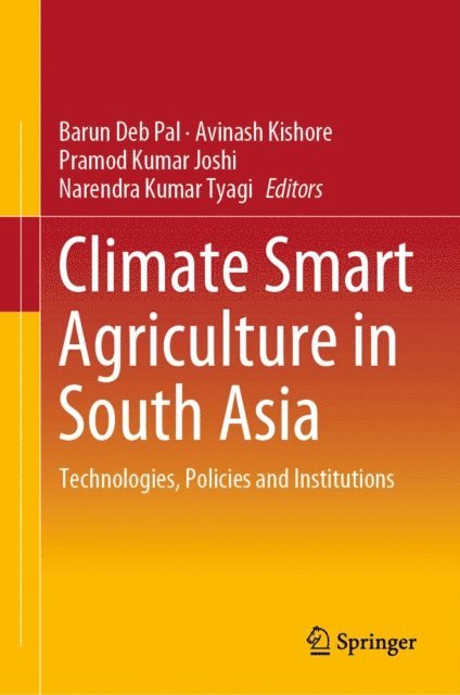 Narendra Kumar Tyagi, Pramod Kumar Joshi, Avinash Kishore, Barun Deb Pal - Climate Smart Agriculture in South Asia, E-bok
