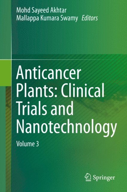 Mallappa Kumara Swamy, Mohd Sayeed Akhtar - Anticancer Plants: Clinical Trials and Nanotechnology, E-bok