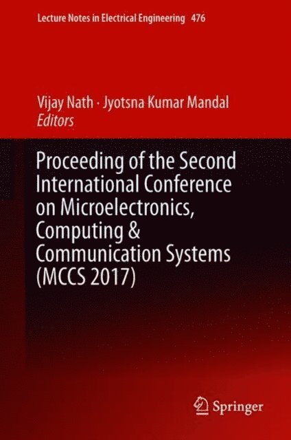 Jyotsna Kumar Mandal, Vijay Nath - Proceeding of the Second International Conference on Microelectronics, Computing & Communication Systems (MCCS 2017), E-bok