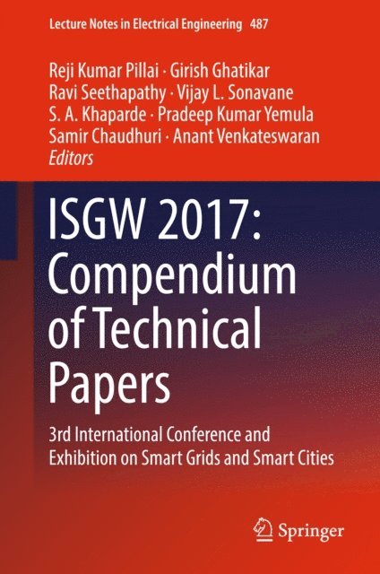 Anant Venkateswaran, Samir Chaudhuri, Pradeep Kumar Yemula, S A Khaparde, Vijay L Sonavane, Ravi Seethapathy, Girish Ghatikar, Reji Kumar Pillai - ISGW 2017: Compendium of Technical Papers, E-bok