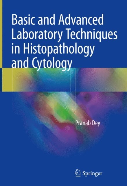 Pranab Dey - Basic and Advanced Laboratory Techniques in Histopathology and Cytology, E-bok