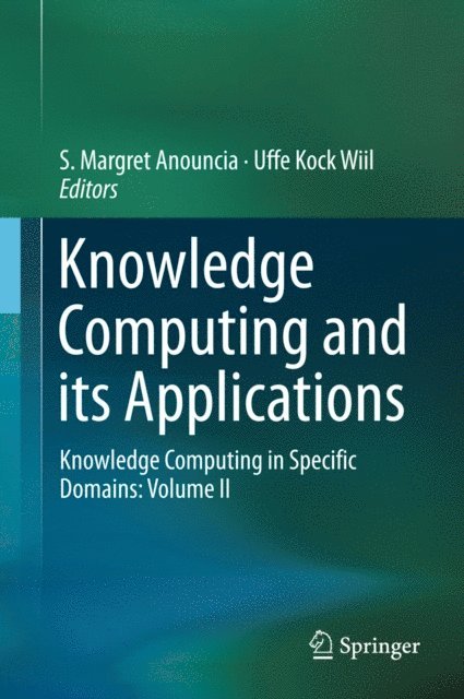 Uffe Kock Wiil, S. Margret Anouncia - Knowledge Computing and its Applications, E-bok
