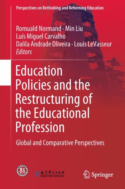 Louis LeVasseur, Dalila Andrade Oliveira, Luis Miguel Carvalho, Min Liu, Romuald Normand - Education Policies and the Restructuring of the Educational Profession, E-bok