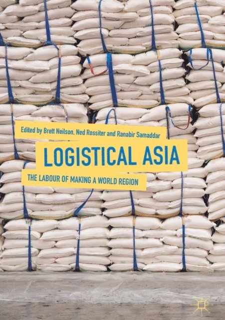 Ranabir Samaddar, Ned Rossiter, Brett Neilson - Logistical Asia, E-bok