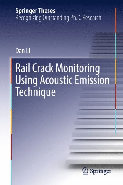 Dan Li - Rail Crack Monitoring Using Acoustic Emission Technique, E-bok