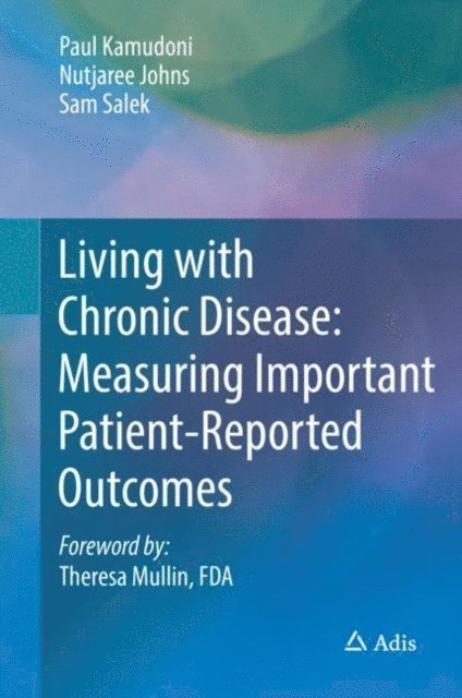 Sam Salek, Nutjaree Johns, Paul Kamudoni - Living with Chronic Disease: Measuring Important Patient-Reported Outcomes, E-bok